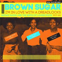 Brown Sugar - Soul Jazz Records Presents Brown Sugar: I'm In Love With A Dreadlocks Brown Sugar And The Birth Of Lovers Rock 1977-80 vinyl cover