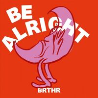 Brthr - Be Alright vinyl cover