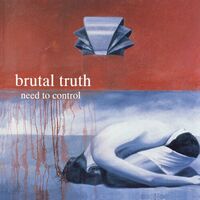 Brutal Truth - Need To Control vinyl cover