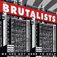 Brutalists - We Are Not Here To Help vinyl cover