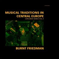 Burnt Friedman - Traditions In Central Europe: Explorer Series 4 vinyl cover