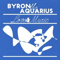 Byron the Aquarius - Love 4 Music vinyl cover