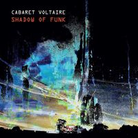 Cabaret Voltaire - Shadow Of Funk vinyl cover
