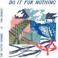 Cactus Channel & Sam Cromack - Do It For Nothing vinyl cover