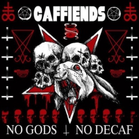Caffiends - No Gods No Decaf vinyl cover