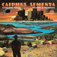 Caiphus Semenya - Streams Today... Rivers Tomorrow vinyl cover