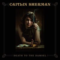 Caitlin Sherman - Death To The Damsel vinyl cover