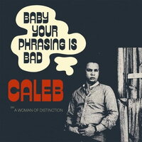 Caleb - Baby Your Phrasing Is Bad vinyl cover