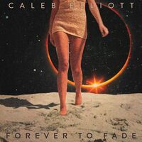 Caleb Elliott - Forever To Fade vinyl cover