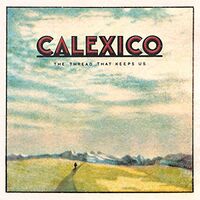 Calexico - The Thread That Keeps Us Includes Download vinyl cover