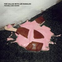 Callas  / Lee Ranaldo - Trouble & Desire vinyl cover