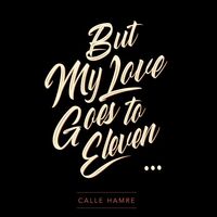 Calle Hamre - But My Love Goes To Eleven vinyl cover
