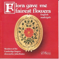 Cambridge Singers (Members Of) - Flora Gave Me Fairest Flowers: English Madrigals vinyl cover