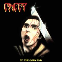 Cancer - To The Gory End (35th Anniversary) vinyl cover