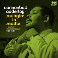 Cannonball Adderley - Swingin' In Seattle, Live At The Penthouse 1966-1967 vinyl cover
