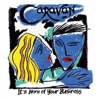 Caravan - It`s None Of Your Business 140Gm vinyl cover