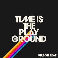 Carbon Leaf - Time Is the Playground vinyl cover