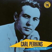 Carl Perkins - Carl Perkins: The King Of Rockabilly Sun Records 70Th Anniversary vinyl cover