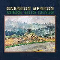 Carlton Melton - Where This Leads vinyl cover