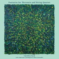Carolina Eyck - Fantasias For Theremin & String Quartet vinyl cover