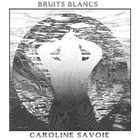 Caroline Savoie - Bruits Blancs vinyl cover