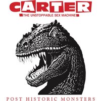 Carter the Unstoppable Sex Machine - Post Historic Monsters - 2024 vinyl cover