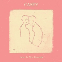 Casey - Love Is Not Enough vinyl cover
