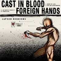 Cast In Blood  /  Foreign Hands - Lapsed Requiems