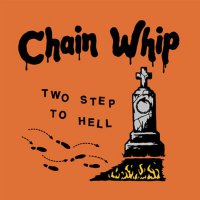 Chain Whip - Two Step To Hell