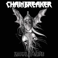 Chainbreaker - Lethal Desire vinyl cover