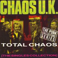 Chaos Uk - Total Chaos: The Singles Collection vinyl cover