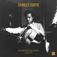 Charles Curtis - Performances And Recordings 1998-2018 vinyl cover