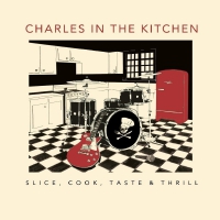 Charles In The Kitchen - Slice Cook Taste & Thrill vinyl cover