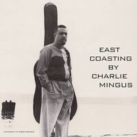 Charles Mingus - East Coasting vinyl cover