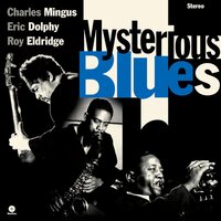 Charles Mingus & Eric Dolphy & Roy Eldridge - Mysterious Blues vinyl cover