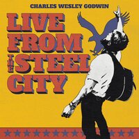 Charles Wesley Godwin - Live From The Steel City vinyl cover