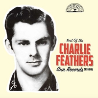 Charlie Feathers - Best Of The Sun Records Sessions vinyl cover