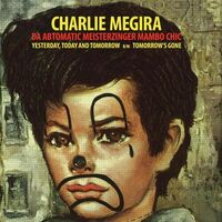 Charlie Megira - Yesterday, Today, & Tomorrow B/W Tomorrow's Gone