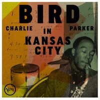 Charlie Parker - Bird In Kansas City vinyl cover
