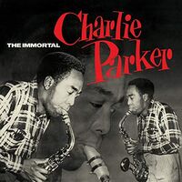 Charlie Parker - Immortal Charlie Parker vinyl cover