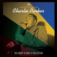 Charlie Parker - The Savoy 10-Inch Lp Collection vinyl cover