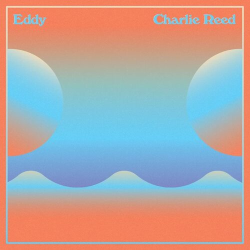Charlie Reed - Eddy