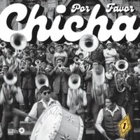 Chicha Por Favor Volume 1: Grooves From El Vocal - Chicha Por Favor Volume 1: Grooves From El Vocal - The Heartbeat Of Peruvian Cumbia vinyl cover