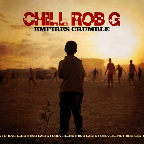 Chill Rob G. - Empires Crumble