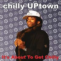 Chilly Uptown - It's About To Get Chilly vinyl cover