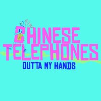 Chinese Telephones - Outta My Hands vinyl cover