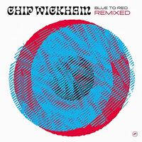 Chip Wickham - Blue To Red Remixed vinyl cover