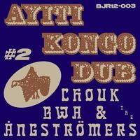 Chouk / Angstromers Bwa - Ayiti Kongo Dub #2