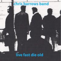 Chris Barrows Band - Live Fast Die Old vinyl cover