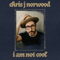 Chris J Norwood - I Am Not Cool vinyl cover